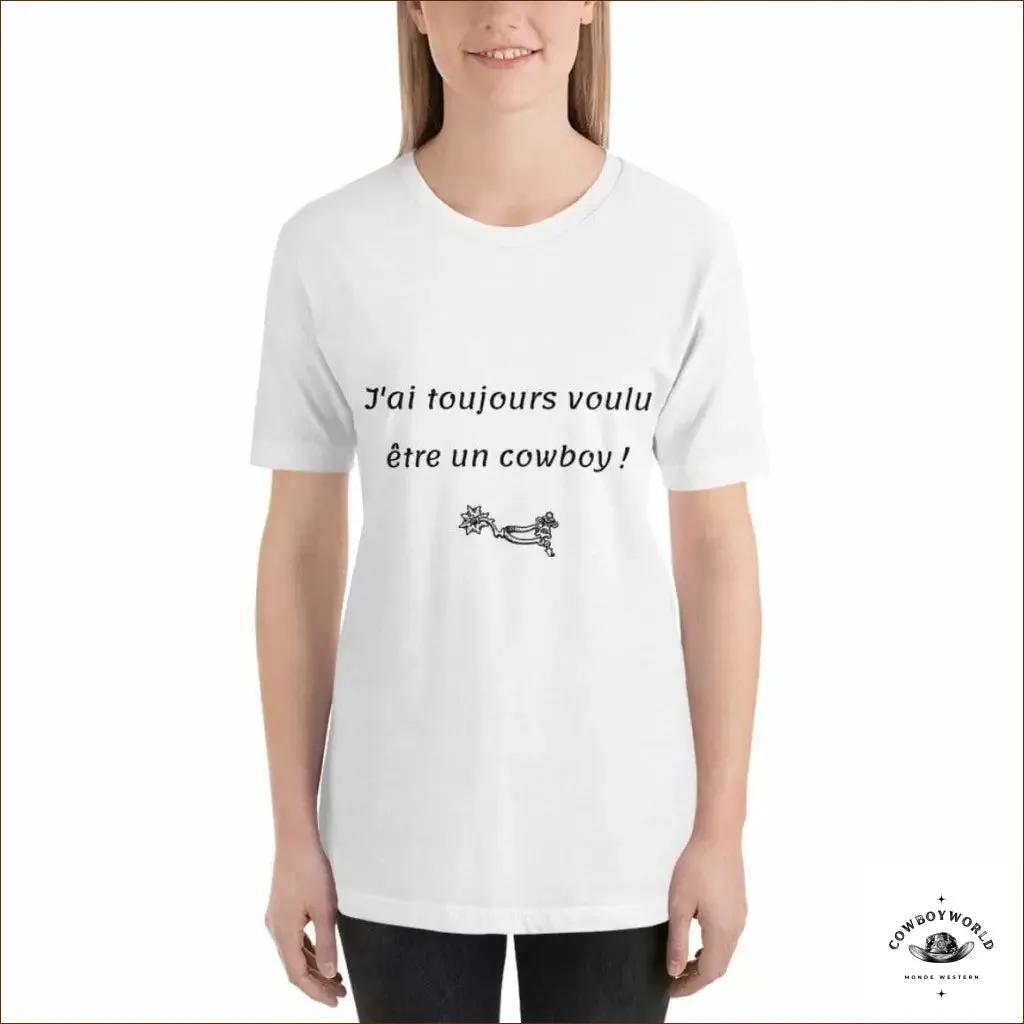 T-Shirt J'Ai Toujours Voulu Etre Un Cowboy
